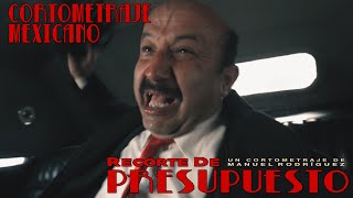 Cortometraje Mexicano 4K  quotRecorte de Presupuestoquot  Sátira Politica English Subs [upl. by Betthel]