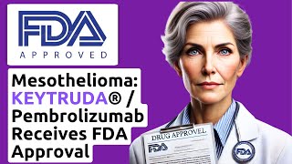 Mesothelioma KEYTRUDA®  Pembrolizumab  Chemo Receives FDA Approval [upl. by Sorrows]