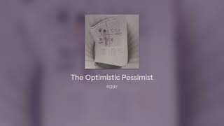 The Optimistic Pessimist [upl. by Rufe]