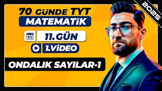 Ondalık Sayılar1  11Gün  1Video  70 Günde TYT Matematik Kampı  2025 [upl. by Loveridge]