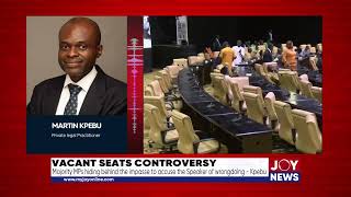 Vacant seats Majority MPs hiding behind impasse to accuse the Speaker of wrongdoing  Martin Kpebu [upl. by Scotney301]