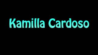 Learn How To Pronounce Kamilla Cardoso [upl. by Unders]