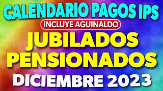 Calendario de PAGOS IPS con AGUINALDO Jubilados y Pensionados Diciembre 2023 ✅ [upl. by Linneman662]