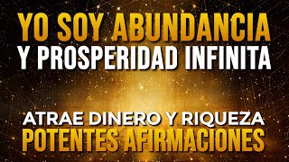 💎 YO SOY ABUNDANCIA Y PROSPERIDAD INFINITA  Potentes Afirmaciones para Atraer DINERO y RIQUEZA 💎 [upl. by Elohc]