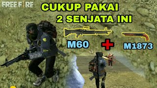 CUKUP PAKAI SENJATA M60 DAN M1873 MANTUL DEH  Garena Free fire [upl. by Myke4]