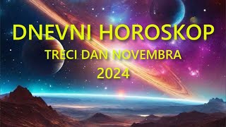 DNEVNI HOROSKOP TREĆI DAN NOVEMBRA 2024 [upl. by Valaria412]