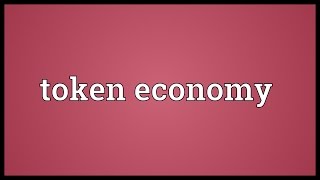 Token economy Meaning [upl. by Yasdnil521]