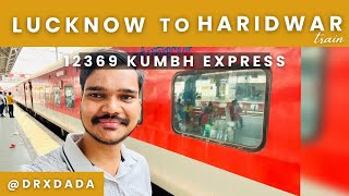 Lucknow to Haridwar by Train  12369 Kumbha Express  HowrahDehradun Kumbha Express Train Journey [upl. by Beach557]