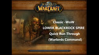 Classic WoW  LOWER BLACKROCK SPIRE Quick Run Through Warlords Command Quest [upl. by Chapnick]