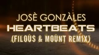 José González  Heartbeats Filous amp Mount Remix [upl. by Seaver]