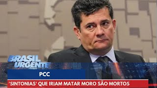 PCC Sintonias que iriam matar Sérgio Moro são mortos na cadeia  Brasil Urgente [upl. by Orban]