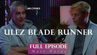 True Podcast  Matt Hardy ULEZ Blade Runner  MK Cypher Films [upl. by Marietta657]