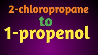 2chloropropane to 1propenol ll organic chemistry conversion  by Bablu chauhan [upl. by Ellenod]