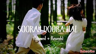 Sooraj Dooba Hai Slowed  Reverb  Arijit Singh  Amaal Mallik [upl. by Lanita]