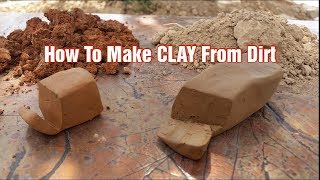 How To Make CLAY From Dirt [upl. by Tomchay]