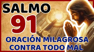 ESCUCHA ESTE SALMO 91 ORACIÓN MILAGROSA CONTRA TODO MAL [upl. by Aicelaf]