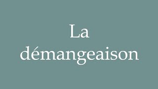 How to Pronounce La démangeaison The Itch Correctly in French [upl. by Cornish917]