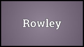 Rowley Meaning [upl. by Ramar249]