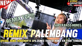 REMIX PALEMBANG TERBARU VARIASI REMIX KN1400 FULL BASS HOREG SPESIAL 2024 [upl. by Ormiston382]