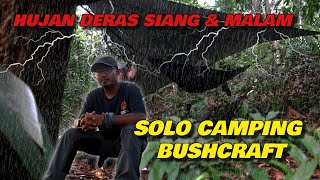 SOLO Camping  Bushcraft  Hujan Deras Di Hutan  Wild Camping Malaysia [upl. by Cordier]