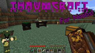 Thaumcraft 42 For Noobs  Getting Started Volume 1 [upl. by Mandych814]