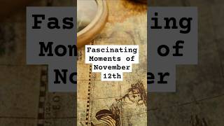 Uncover the Fascinating Moments of November 12th Through Time [upl. by Assereht]