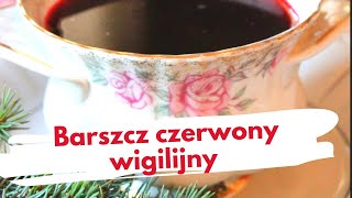 Barszcz czerwony wigilijny tradycyjny Przepisy z pokolenia na pokolenie Proste przygotowanie [upl. by Ressay]