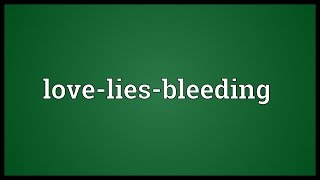 Loveliesbleeding Meaning [upl. by Savell]