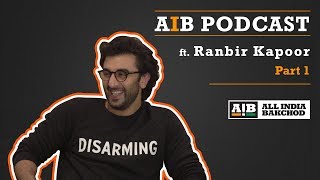 AIB Podcast  feat Ranbir Kapoor Part 01 [upl. by Ahtaela799]