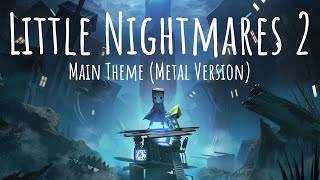 Little Nightmares 2 Main Theme Metal Cover [upl. by Barling]