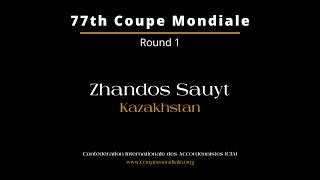 Zhandos Sauyt  Kazakhstan  77th Coupe Mondiale 2024  Round 1 [upl. by Hayilaa]