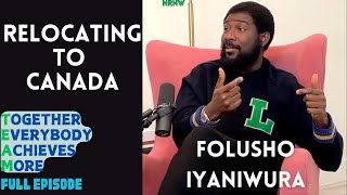 RELOCATING TO CANADA  NETWORKING  BANKING  FOLUSHO IYANIWURA  EP 10 [upl. by Noyk]