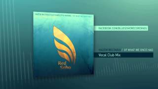 Hazem Beltagui feat Charlotte Haining  Of What We Once Had Vocal Club Mix [upl. by Grantham645]