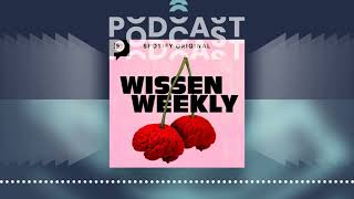 Wissen Weekly  Der PodcastPodcast [upl. by Zzahc963]