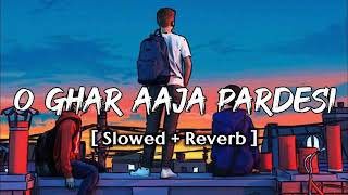 ❤️O Ghar Aaja Pardesi💞Udd Ja Kaale Kawa Slowed  Reverb  Gadar💗 lofi × sukoon [upl. by Xenos432]