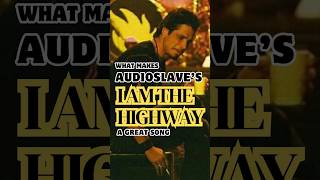 What Makes 🔥Audioslaves🔥 I Am The Highway A Great Song 🛣️ Songs That Matter [upl. by Enylorac864]