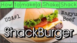 How to made a copycat Shack Shack ShackBurger using Japanese Wagyu Beef and how to make ShackSauce [upl. by Zaraf]