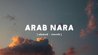 Arab Nara  Slowed Version [upl. by Aynor]