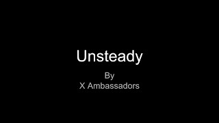 Unsteady by X Ambassadors Lyrics [upl. by Aneala]