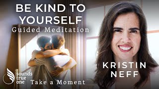 Embracing SelfCompassion to Forgive and Heal with Kristin Neff  Take a Moment Guided Meditation [upl. by Iturhs]