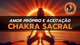 Equilibre o PRAZER e Desperte o AMOR PRÓPRIO  Chakra Sacral [upl. by Eliza86]