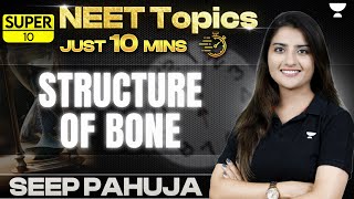 Super 10  Structure of Bone  Skeletal Tissue  NEET 2024  Seep Pahuja [upl. by Frayne]