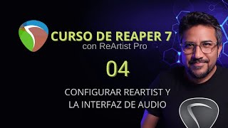 04 CONFIGURAR REARTIST Y LA INTERFAZ DE AUDIO EN REAPER [upl. by Mccandless]