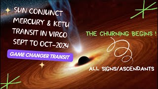 Sun transit in Virgo conjunct Ketu and Mercury 2024  Game Changer Ketu  All Ascendants [upl. by Zetes]