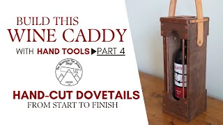 Build a Wine Caddy Pt 4 Handcut Dovetails [upl. by Aoket]