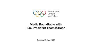 Media Roundtable with IOC President Thomas Bach  18072023 [upl. by Nataline213]