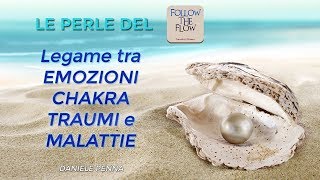 Legame tra EMOZIONI CHAKRA TRAUMI E MALATTIE  Le PERLE del Follow The Flow  Daniele Penna [upl. by Nipha]