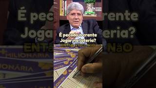 É PECADO CRENTE JOGAR NA LOTERIA loteria hernandesdiaslopes viralvideosshortsfeed crente [upl. by Aeht]