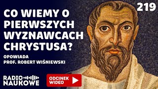 Chrześcijanie pierwszych wieków  kim byli i w co tak naprawdę wierzyli  prof Robert Wiśniewski [upl. by Nellad]