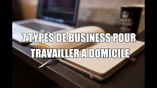 Comment travailler à domicile 7 idées de business à lancer depuis chez soi [upl. by Naanac]